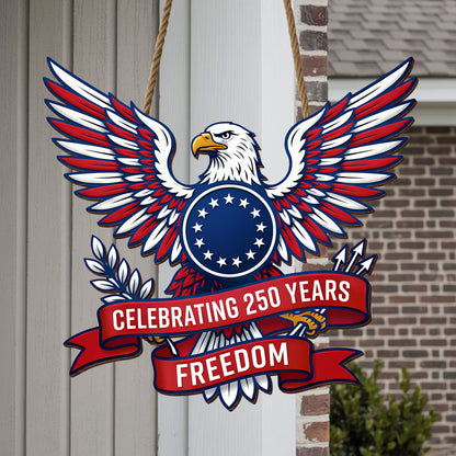 Celebrating 250 Years Freedom Wooden Sign: Patriotic Eagle Shaped Door Hanger