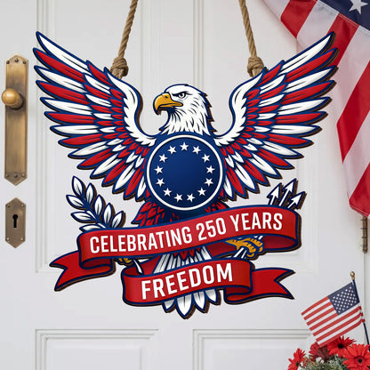 Celebrating 250 Years Freedom Wooden Sign: Patriotic Eagle Shaped Door Hanger