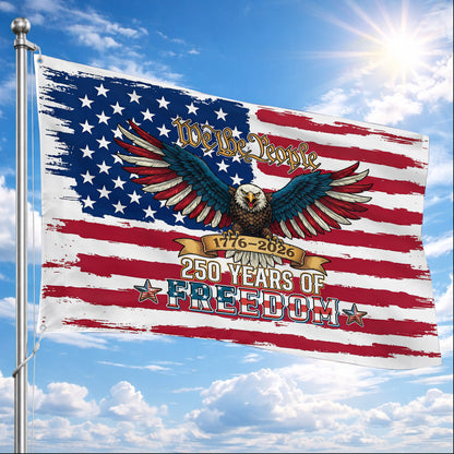 We The People 250 Years of Freedom 1776–2026 Patriotic Eagle - House Flag/Garden Flag