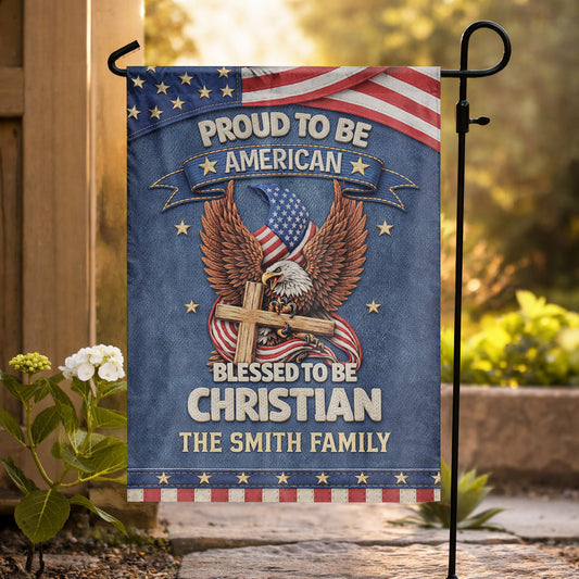 Personalized Name - Proud to Be American Blessed to Be Christian Garden Flag