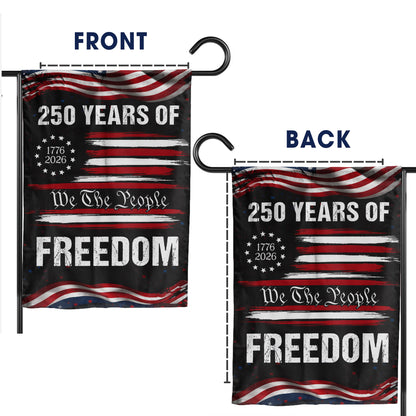 We The People 250 Years of Freedom (1776–2026)- House Flag/Garden Flag