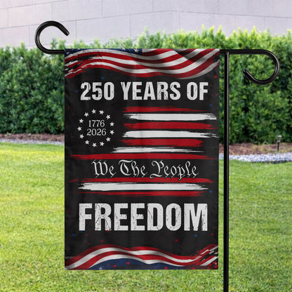 We The People 250 Years of Freedom (1776–2026)- House Flag/Garden Flag
