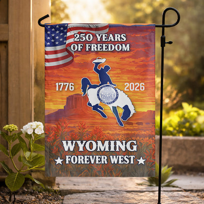 Wyoming Forever West 250 Years of Freedom (1776–2026) - House Flag/Garden Flag