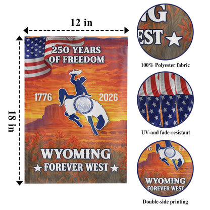 Wyoming Forever West 250 Years of Freedom (1776–2026) - House Flag/Garden Flag
