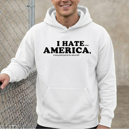 I HATE AMERICA when...... – Unisex T-Shirt Gildan / Comfort Colors / V-Neck / Hoodie / Sweatshirt