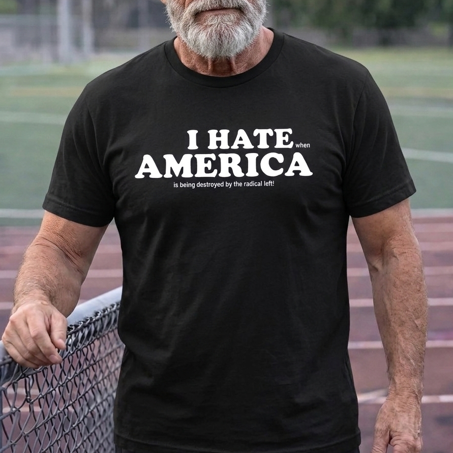 I HATE AMERICA when...... – Unisex T-Shirt Gildan / Comfort Colors / V-Neck / Hoodie / Sweatshirt