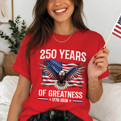 Patriotic 250th Anniversary 1776-2026 American Flag Eagle 250 Years of Greatness USA Unisex Apparel