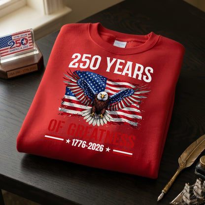 Patriotic 250th Anniversary 1776-2026 American Flag Eagle 250 Years of Greatness USA Unisex Apparel