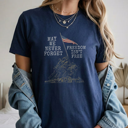 May We Never Forget, Freedom Isn't Free – Veteran Legacy – Unisex Tshirt Gildan / Tshirt Comfort / V-neck/ Hoodie / Sweatshirt