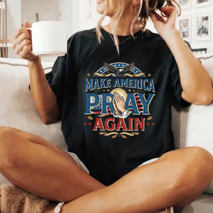 Make America Pray Agian – Faith & Freedom – Unisex Tshirt Gildan / Tshirt Comfort / V-neck/ Hoodie / Sweatshirt