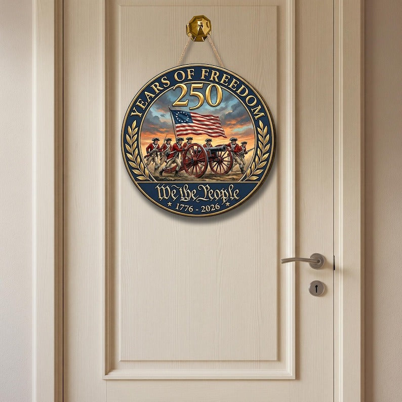 Declaration of Independence 250 Years of Freedom Wooden Sign: We The People Patriotic Door Hanger